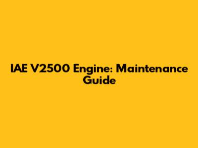 IAE V2500 Engine: Maintenance Guide
