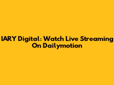IARY Digital: Watch Live Streaming On Dailymotion