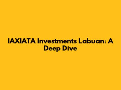 IAXIATA Investments Labuan: A Deep Dive
