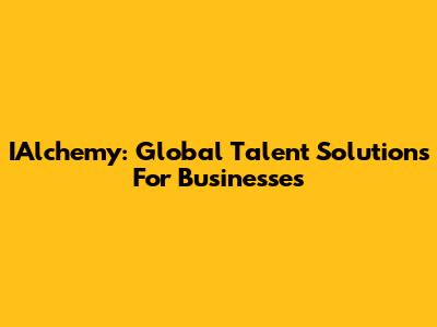 IAlchemy: Global Talent Solutions For Businesses