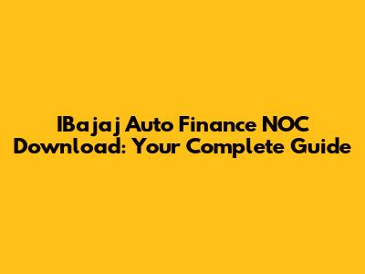 IBajaj Auto Finance NOC Download: Your Complete Guide