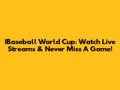 IBaseball World Cup: Watch Live Streams & Never Miss A Game!
