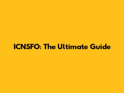 ICNSFO: The Ultimate Guide