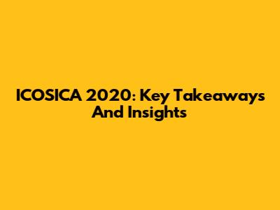 ICOSICA 2020: Key Takeaways And Insights