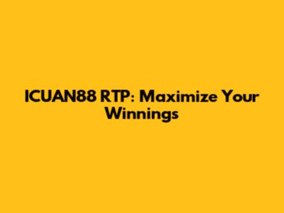 ICUAN88 RTP: Maximize Your Winnings