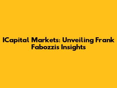 ICapital Markets: Unveiling Frank Fabozzi's Insights