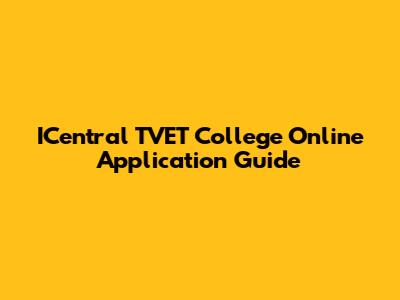 ICentral TVET College Online Application Guide