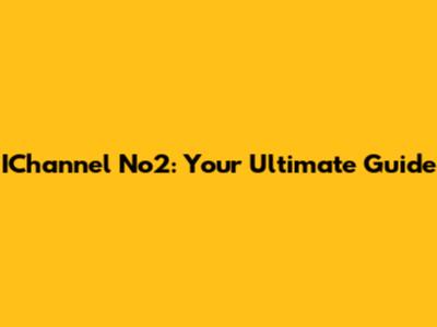 IChannel No2: Your Ultimate Guide