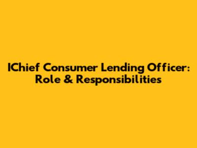 IChief Consumer Lending Officer: Role & Responsibilities