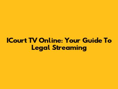 ICourt TV Online: Your Guide To Legal Streaming