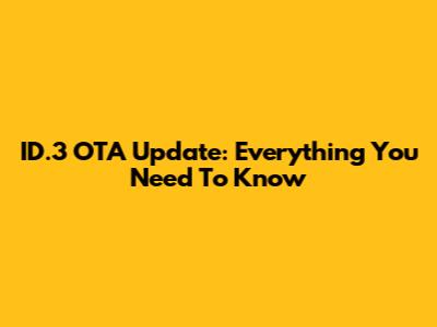 ID.3 OTA Update: Everything You Need To Know