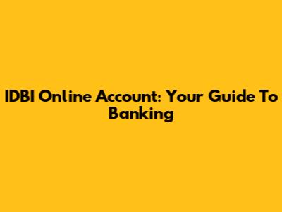 IDBI Online Account: Your Guide To Banking