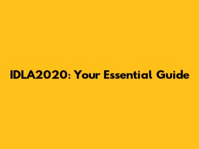 IDLA2020: Your Essential Guide