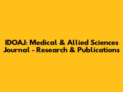 IDOAJ: Medical & Allied Sciences Journal - Research & Publications