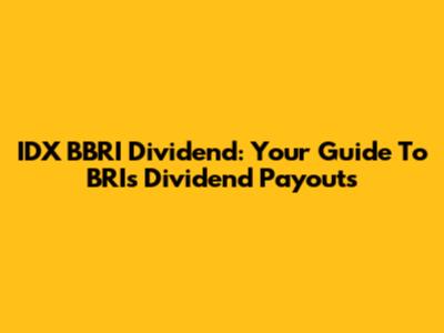 IDX BBRI Dividend: Your Guide To BRI's Dividend Payouts