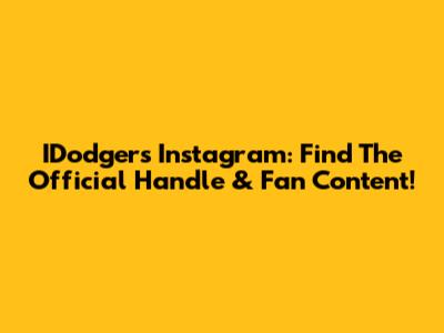 IDodgers Instagram: Find The Official Handle & Fan Content!