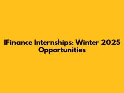 IFinance Internships: Winter 2025 Opportunities