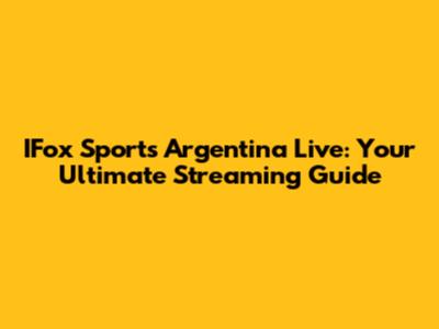 IFox Sports Argentina Live: Your Ultimate Streaming Guide
