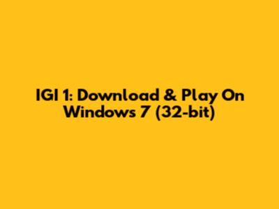 IGI 1: Download & Play On Windows 7 (32-bit)