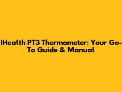 IHealth PT3 Thermometer: Your Go-To Guide & Manual