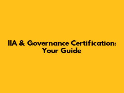 IIA & Governance Certification: Your Guide