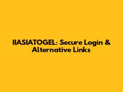 IIASIATOGEL: Secure Login & Alternative Links
