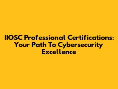 IIOSC Professional Certifications: Your Path To Cybersecurity Excellence