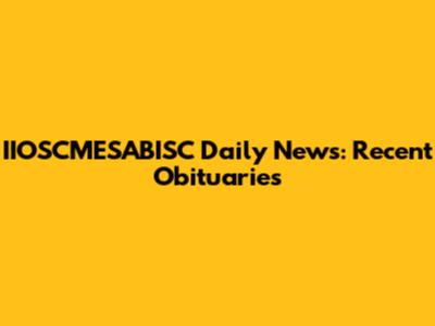 IIOSCMESABISC Daily News: Recent Obituaries