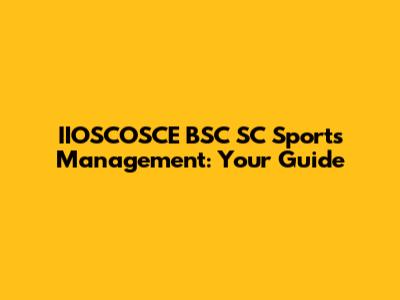 IIOSCOSCE BSC SC Sports Management: Your Guide
