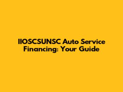 IIOSCSUNSC Auto Service Financing: Your Guide
