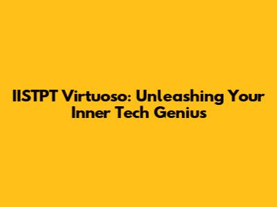 IISTPT Virtuoso: Unleashing Your Inner Tech Genius