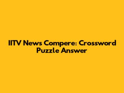 IITV News Compere: Crossword Puzzle Answer