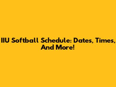IIU Softball Schedule: Dates, Times, And More!