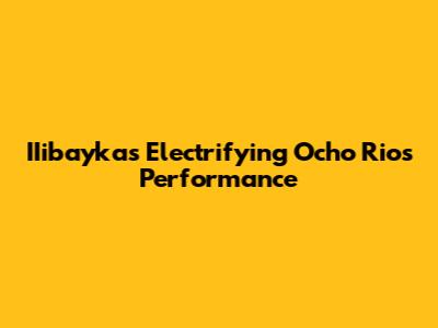 IIibayka's Electrifying Ocho Rios Performance