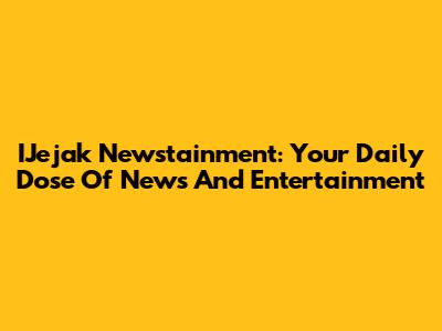 IJejak Newstainment: Your Daily Dose Of News And Entertainment