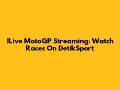 ILive MotoGP Streaming: Watch Races On DetikSport
