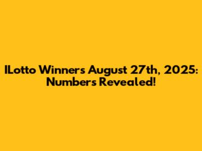 ILotto Winners August 27th, 2025: Numbers Revealed!