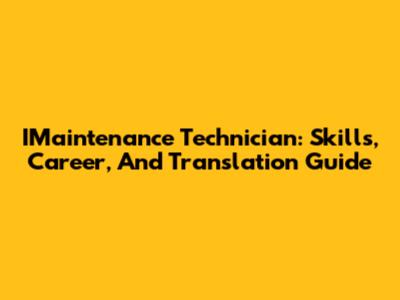 IMaintenance Technician: Skills, Career, And Translation Guide