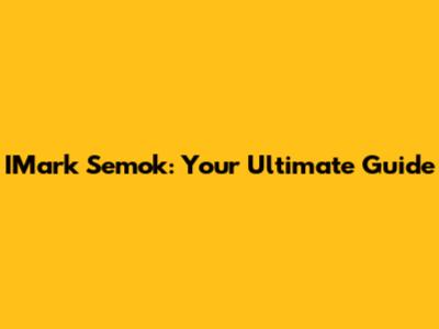 IMark Semok: Your Ultimate Guide