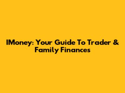 IMoney: Your Guide To Trader & Family Finances