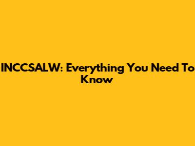 INCCSALW: Everything You Need To Know
