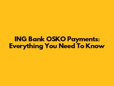 ING Bank OSKO Payments: Everything You Need To Know