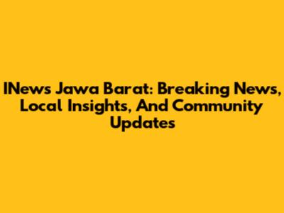 INews Jawa Barat: Breaking News, Local Insights, And Community Updates