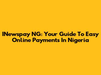 INewspay NG: Your Guide To Easy Online Payments In Nigeria
