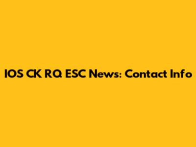 IOS CK RQ ESC News: Contact Info