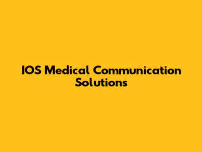 IOS Medical Communication Solutions