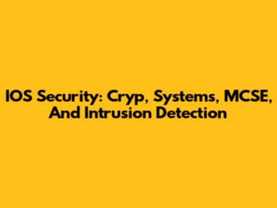 IOS Security: Cryp, Systems, MCSE, And Intrusion Detection