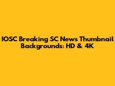 IOSC Breaking SC News Thumbnail Backgrounds: HD & 4K