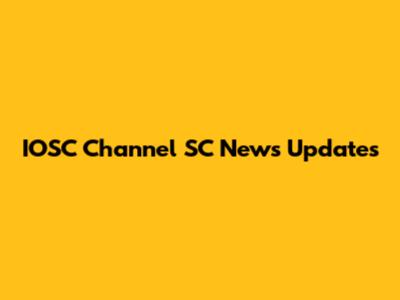 IOSC Channel SC News Updates