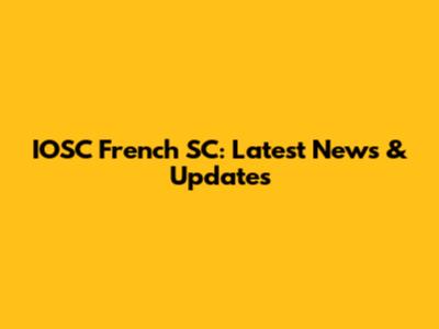 IOSC French SC: Latest News & Updates